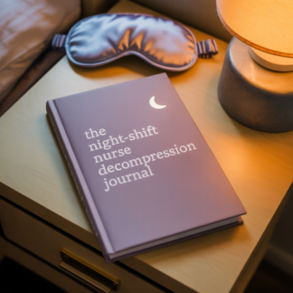 The Night-Shift Nurse Decompression Journal — Post-Shift Wind-Down for 12-Hour Shifts